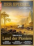 SPIEGEL GESCHICHTE 5/2016: Amerika - Land der Pioniere