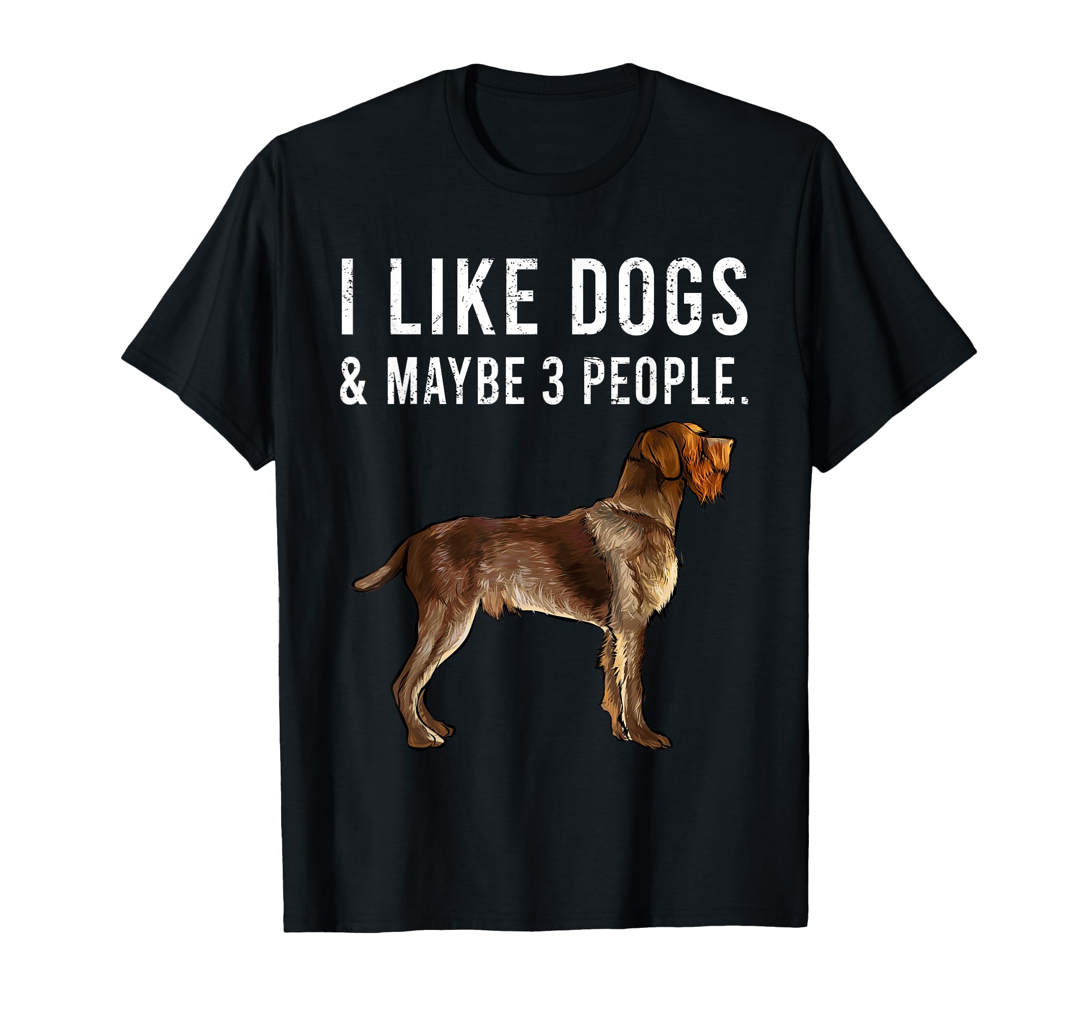 I Like Wirehaired Pointing Griffon Dogs And Maybe 3 People T-Shirt
