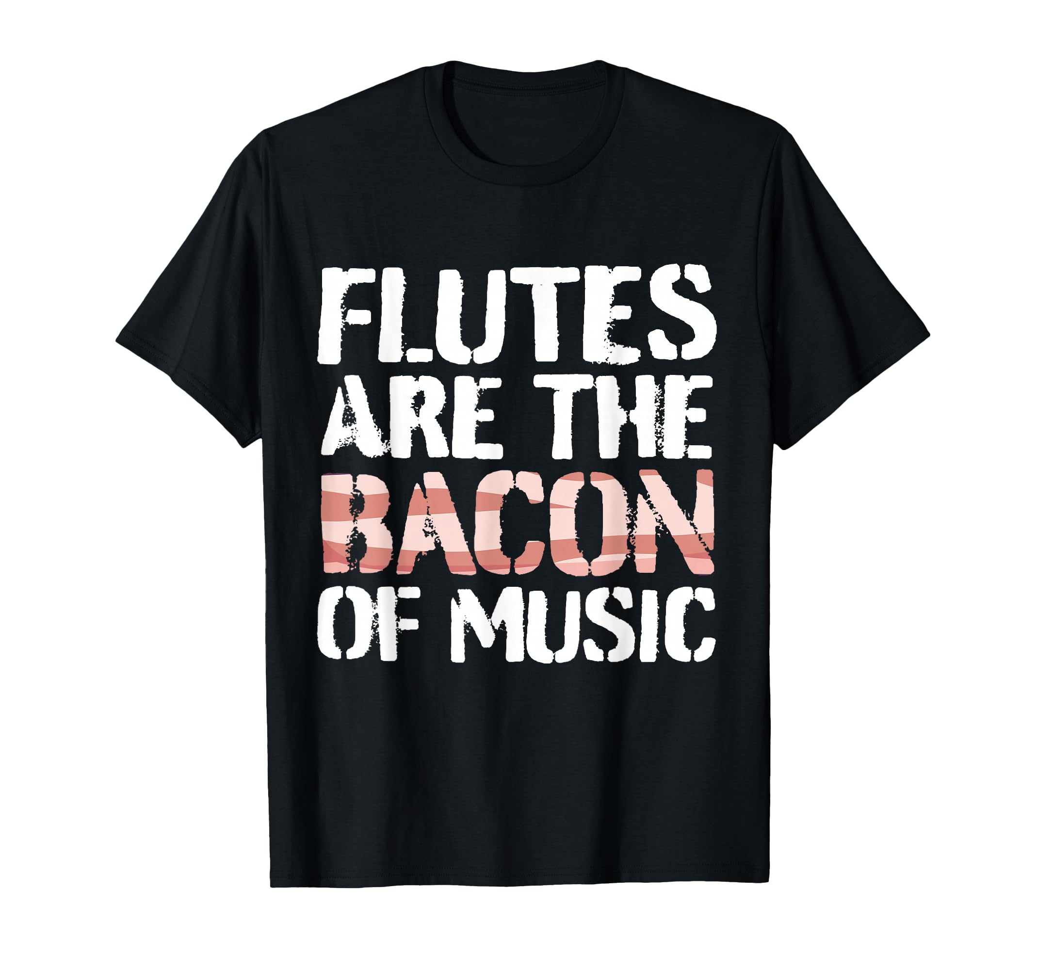 Flute Player Flute I Funny Saying Bacon T-Shirt
