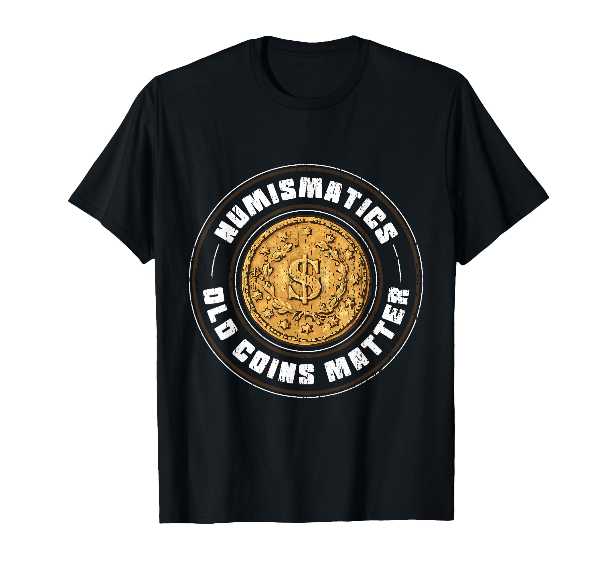 Numismatics Old Coins Matter Coin Collecting Apparel T-Shirt
