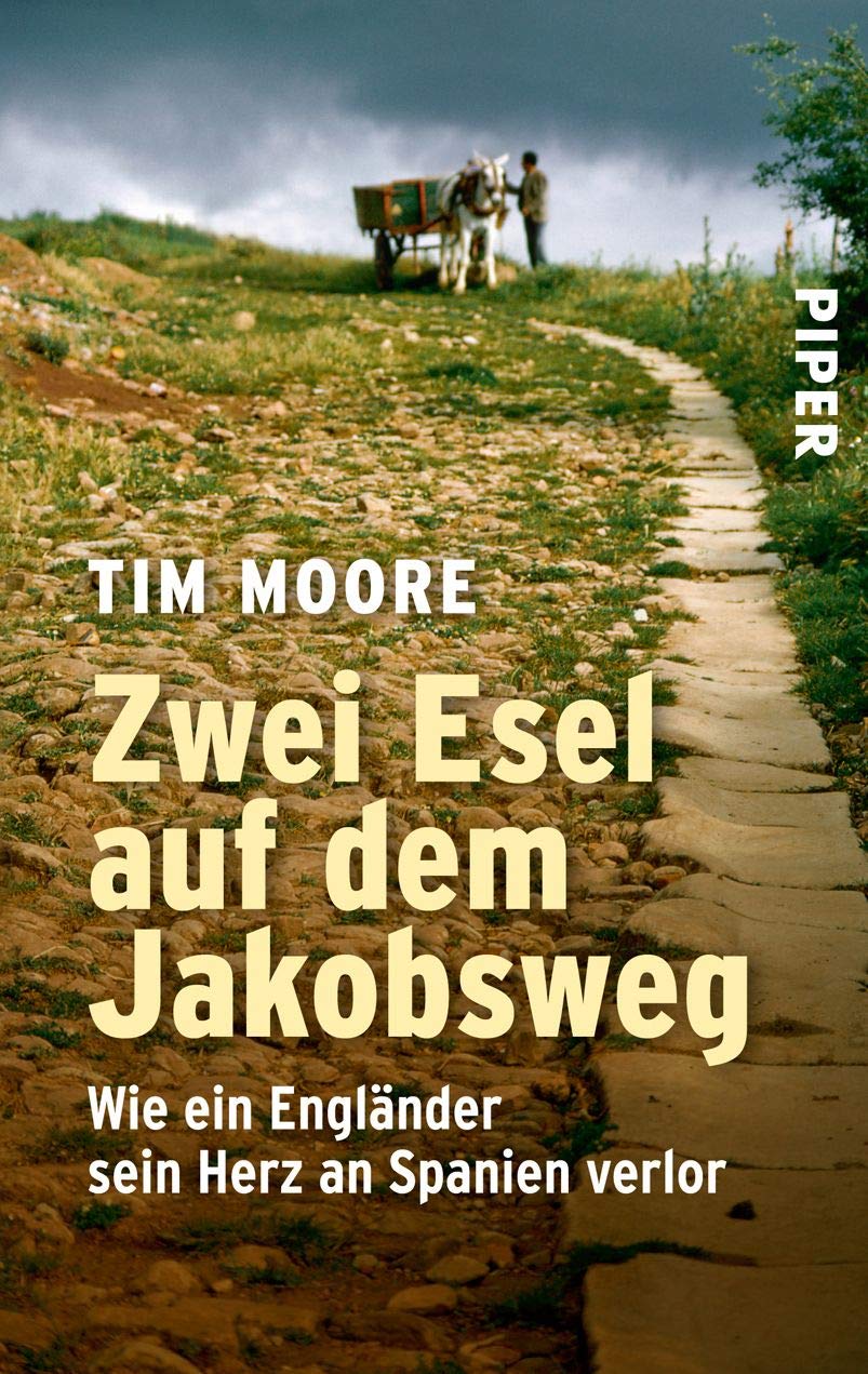Zwei Esel Auf Dem Jakobsweg Wie Ein Englander Sein Herz An Spanien Verlor Moore Tim 9783499220319 Amazon Com Books