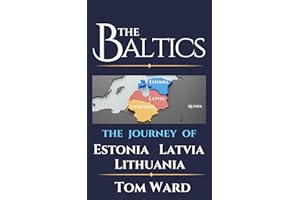 The Baltics: The Journey of Estonia, Latvia, Lithuania