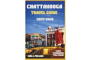 Chattanooga Travel Guide 2025/2026: Discover the Scenic Outdoors, Rich History, and Vibrant Culture of Tennessee’s Hidden Gem (SPIRIT MONEY)