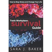 Surviving the Toxic Workplace: Protect Yourself Against Coworkers ...