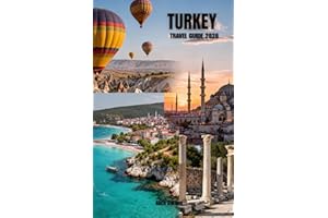 Turkey Travel Guide 2026: Complete Companion for Istanbul, Cappadocia, Ephesus, and Antalya with Cultural Etiquette, Archaeol