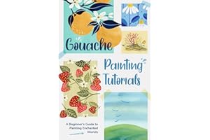Gouache Painting Tutorials: A Beginner’s Guide to Painting Enchanted Worlds