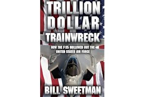 Trillion Dollar Trainwreck: How The F-35 Hollowed Out The U.S. Air Force