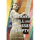 The Ashtrays Are Full and the Glasses Are Empty