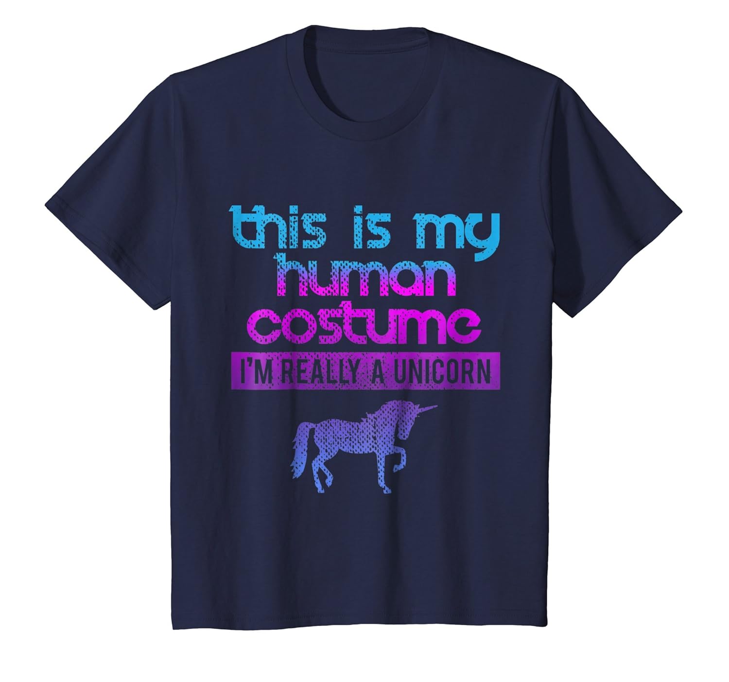 This Is My Human Costume Im Really A Unicorn T Shirt Teehay