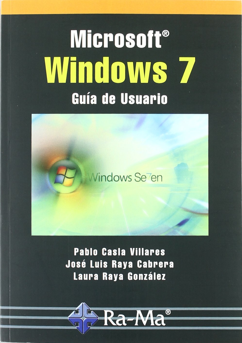 De Windows 7 A Windows 10 Microsoft Windows 7. Guía del usuario (Spanish Edition): Casla Villares,  Pablo, Raya Cabrera, José Luis, Raya González, Laura, GARCIA TOME, ANTONIO:  9788478979684: Amazon.com: Books