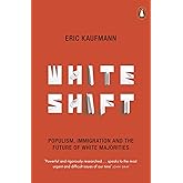 Whiteshift: Populism, Immigration and the Future of White Majorities