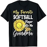 My Favorite Softball Player Calls Me Grandma Cute Sunflower T-Shirt