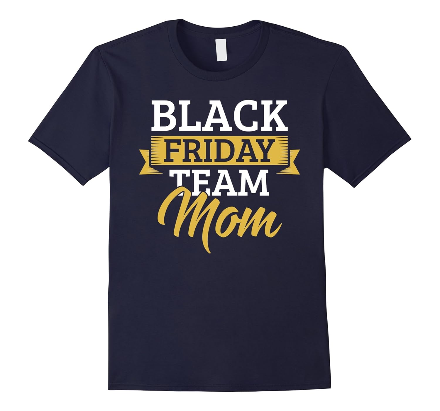 Black Friday Team Mom T-Shirt Shopping Family Holiday Shirt-ANZ