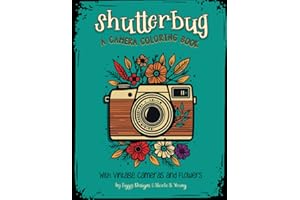 Shutterbug — A Camera Coloring Book with Vintage Cameras and Flowers: Beautiful Retro Photography Equipment on Floral Backdrops | For Kids and Adults