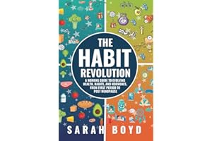The Habit Revolution: A Woman’s Guide to Evolving Health, Habits, and Hormones from First Period to Post Menopause