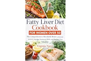 Fatty Liver Diet Cookbook for Women Over 50: The Comprehensive Metabolic Reset to Reverse NAFLD, Manage Hormonal Shifts, and 