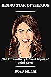 RISING STAR OF THE GOP: The Extraordinary Life and