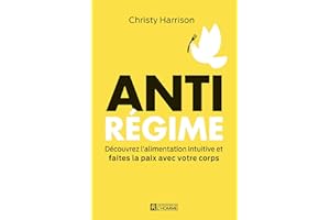 Anti-Régime: Découvrez l'alimentation intuitive et faites la paix avec votre corps (NON CLASSE) (French Edition)
