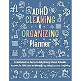 ADHD Cleaning and Organizing Planner: The Full Colored Low Overwhelm Daily Cleaning Schedule & Checklist Workbook for ADHD Adults and Women | Stop Feeling Stuck and Start Doing