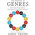 The Anatomy of Genres: How Story Forms Explain the Way the World Works