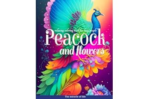 Relaxing Coloring Book For Busy People:: Peacock and Flowers | 104 illustrations Created To Bring Happiness And Joy To Your Life | Art Therapy For The Whole Family | For Stress At Work Or School