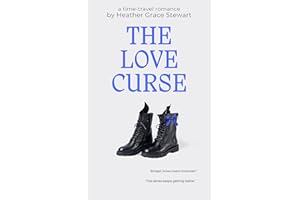THE LOVE CURSE: A Laugh‑Out‑Loud, Slow‑Burn Time‑Travel Romance with Highland Charm (Timeless Love Chronicles: An emotionally
