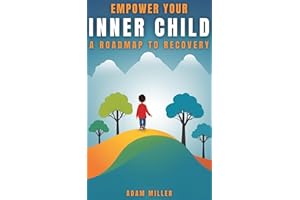Empower your inner child: A roadmap to recovery
