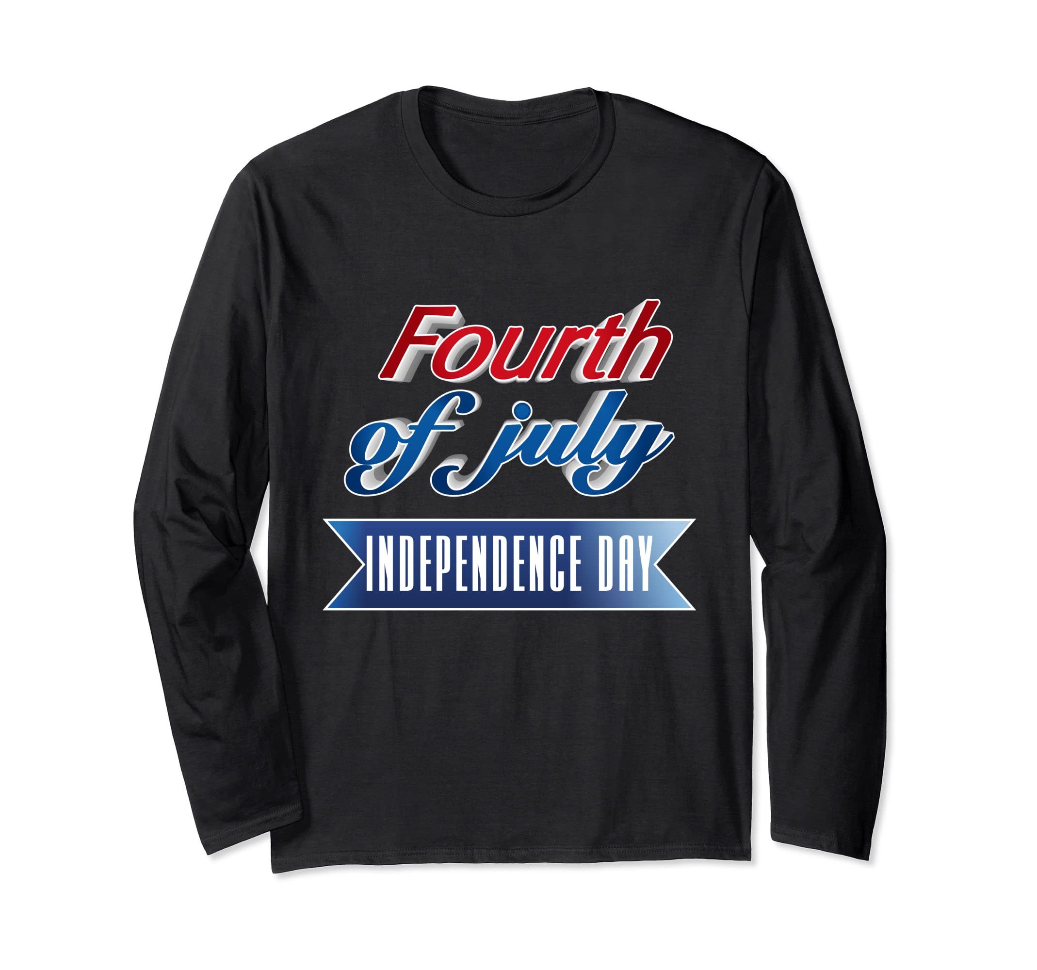Happy 4th of July - Our Independence - Day Long Sleeve T-Shirt