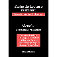 Fiche de lecture "L'ESSENTIEL" - Alcools de Guillaume Apollinaire: À consulter avant de lire l'oeuvre ! (French Edition) book cover