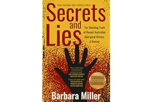 Secrets and Lies: The Shocking Truth of Recent Australian Aboriginal History, A Memoir (First Nations True Stories)