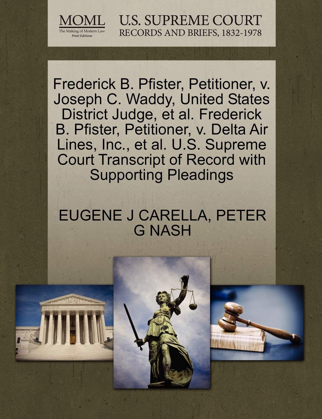 Frederick B Pfister Petitioner V Joseph C Waddy United States District Judge Et Al Frederick B Pfister Petitioner V Delta Air Lines Inc Of Record With Supporting Pleadings Carella Eugene J
