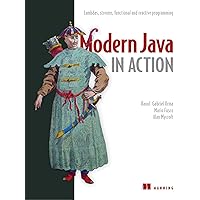 Modern Java in Action: Lambdas, streams, functional and reactive programming
