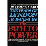 The Path to Power (The Years of Lyndon Johnson, Volume 1)