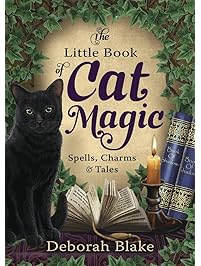 The Little Book of Cat Magic: Spells, Charms & Tales
