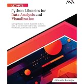 Ultimate Python Libraries for Data Analysis and Visualization: Leverage Pandas, NumPy, Matplotlib, Seaborn, Julius AI and No-Code Tools for Data ... (Data Analyst (Python) &mdash; Expert Micro Path)