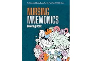 Nursing Mnemonics Coloring Book: An Illustrated Study Guide for the Next Gen NCLEX Exam: Over 101+ Illustrated Memory Devices for Nursing Students and Nursing School Test Prep