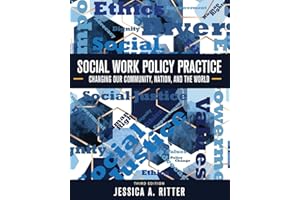 Social Work Policy Practice: Changing Our Community, Nation, and the World