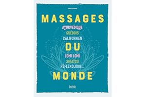 Massages du monde: Ayurvédique, suédois, californien, lomi lomi, shiatsu, réflexologie...