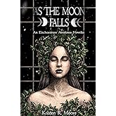 As the Moon Falls: An Enchantress Awakens Novella