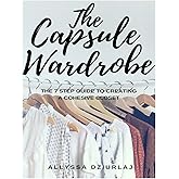 The Capsule Wardrobe: The 7 Step Guide To Creating a Cohesive Closet