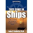 They Came in Ships: Finding Your Immigrant Ancestor's Arrival Record (3rd Edition)