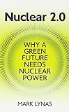 Nuclear 2.0: Why a Green Future Needs Nuclear Power