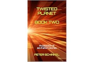 Twisted Planet Book Two: A collection of sci-fi short stories (The Twisted Planet Anthologies 2)