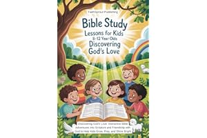 Bible Study Lessons for Kids 8-12 Year Olds: Discovering God's Love: Interactive Bible Adventures into The Scripture and Frie