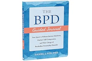 The BPD Guided Journal: Your Space to Release Intense Emotions, Nurture Self-Compassion, and Take Charge of Borderline Personality Disorder (The New Harbinger Journals for Change Series)