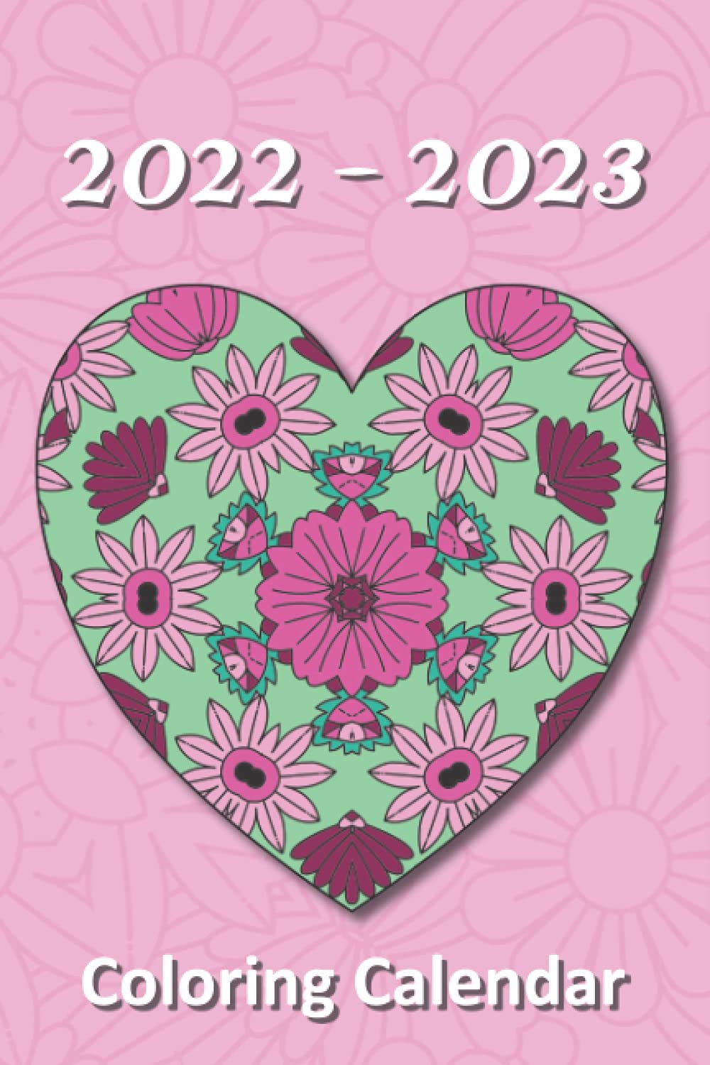 2023 Coloring Calendar 2022 – 2023 Coloring Calendar: A Small 2-Year Monthly Planner With Detailed  Coloring Pages Of Hearts Filled With Doodle Patterns: Amazon.co.uk:  Farrell, Lise: 9798548421357: Books