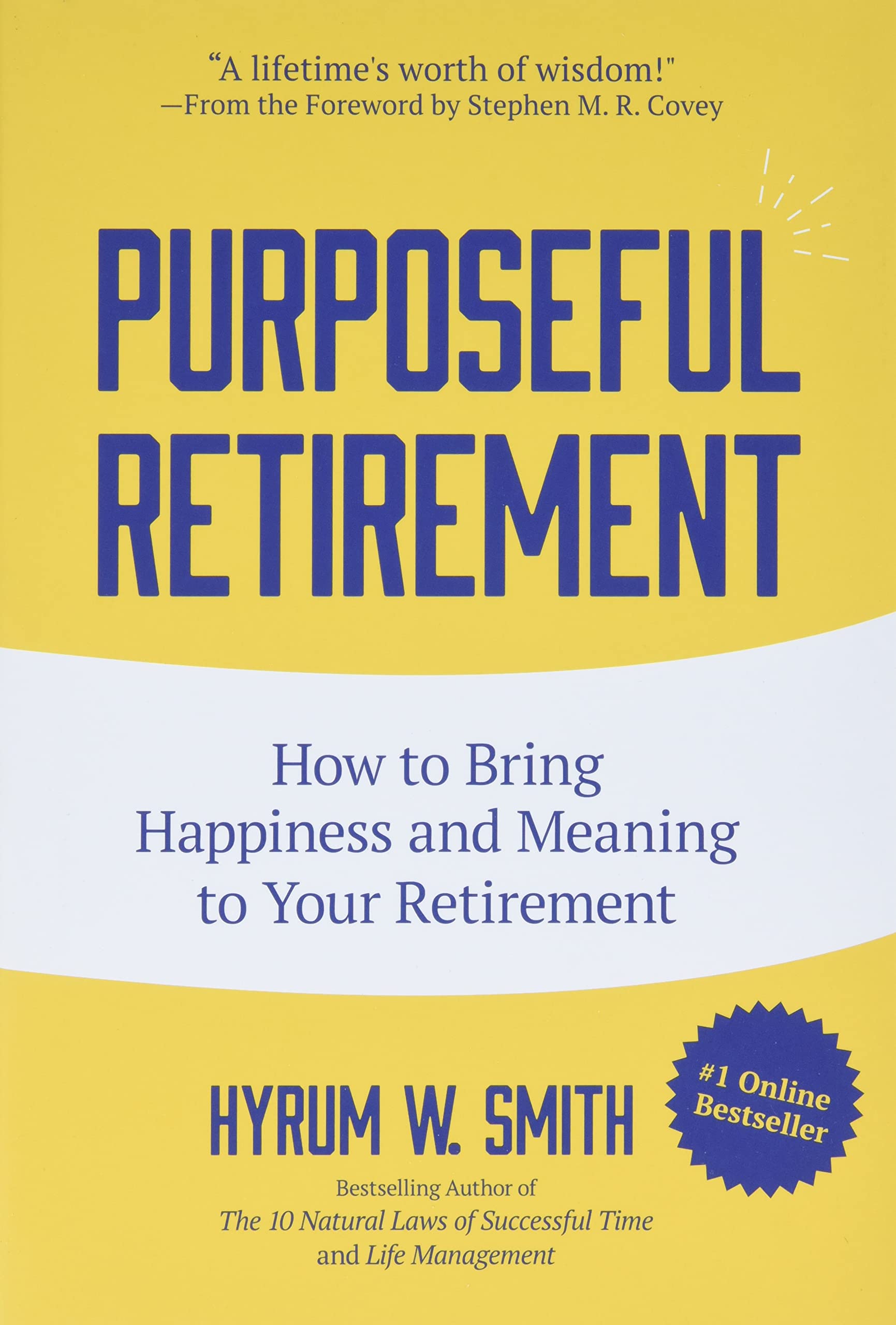 Purposeful Retirement: How to Bring Happiness and Meaning to Your Retirement (Retirement gift for men)