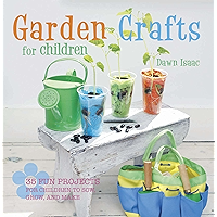 Garden Crafts for Children: 35 fun projects for children to sow, grow and make book cover