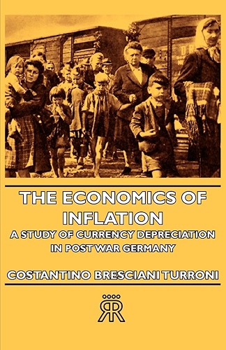Download The Economics of Inflation - A Study of Currency Depreciation in Post War Germany (English Edition) PDF