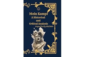 Mein Kampf: A Historical and Critical Analysis (Annotated Edition with Commentary and Context)